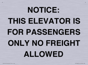 NOTICE: THIS ELEVATOR IS FOR PASSENGERS ONLY NO FREIGHT ALLOWED